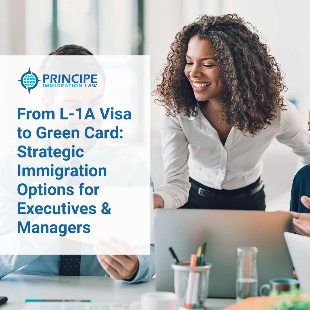From L-1A Visa to Green Card: Strategic Immigration Options for Executives & Managers