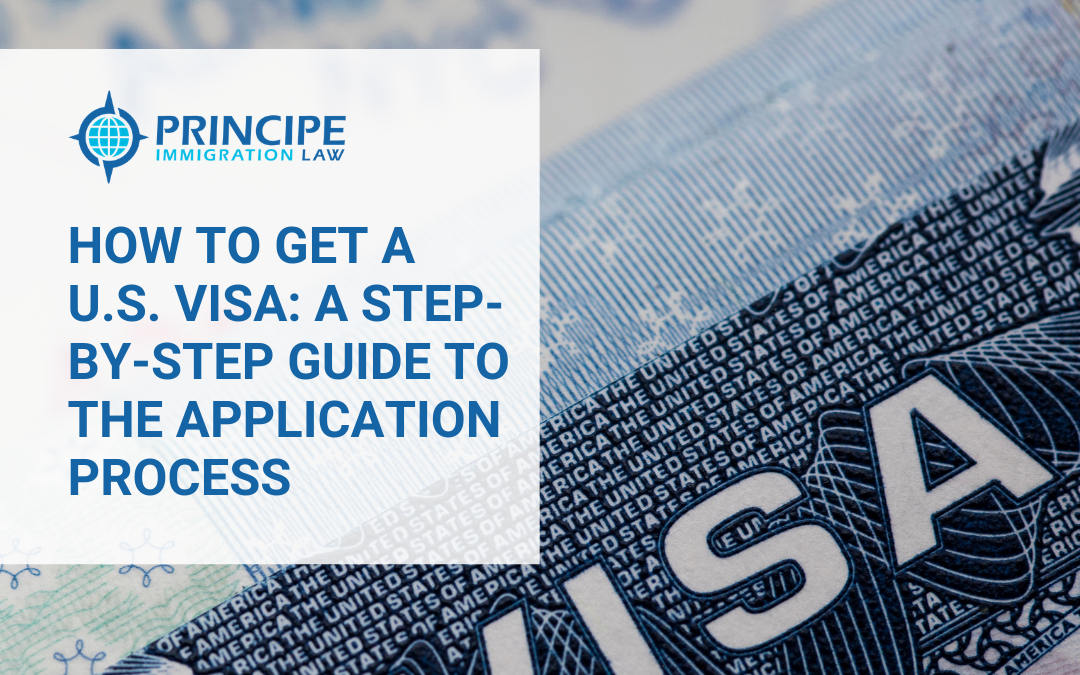 How to Get a U.S. Visa: A Step-by-Step Guide to the Application Process